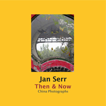 Jan Serr, Then and Now: China Photographs cover